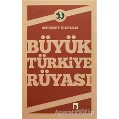 Büyük Türkiye Rüyası - Mehmet Kaplan - Dergah Yayınları