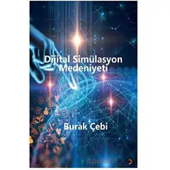 Dijital Simülasyon Medeniyeti - Burak Çebi - Cinius Yayınları