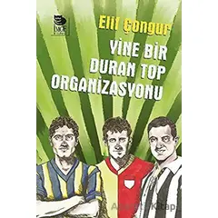 Yine Bir Duran Top Organizasyonu - Elif Çongur - İmge Kitabevi Yayınları