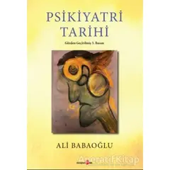 Psikiyatri Tarihi - Ali Babaoğlu - Okuyan Us Yayınları