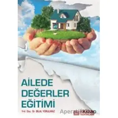 Ailede Değerler Eğitimi - Bilal Yorulmaz - Erkam Yayınları