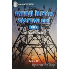 Enerji İletim Sistemleri Cilt 5 - Selim Ay - Birsen Yayınevi