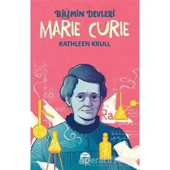 Marie Curie - Bilimin Devleri - Kathleen Krull - Martı Genç Yayınları