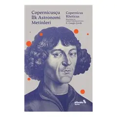 Copernicusçu İlk Astronomi Metinleri - Copernicus-Rheticus - Albaraka Yayınları