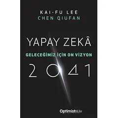 Yapay Zeka 2041 - Kai-Fu Lee - Optimist Kitap