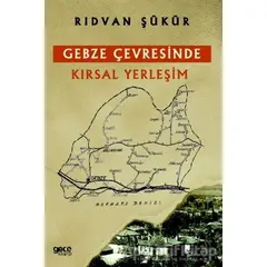 Gebze Çevresinde Kırsal Yerleşim - Rıdvan Şükür - Gece Kitaplığı