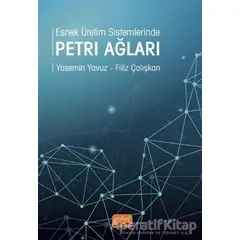 Esnek Üretim Sistemlerinde Petri Ağları - Yasemin Yavuz - Nobel Bilimsel Eserler