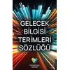 Gelecek Bilgisi Terimleri Sözlüğü - Fütüristler Derneği - Destek Yayınları