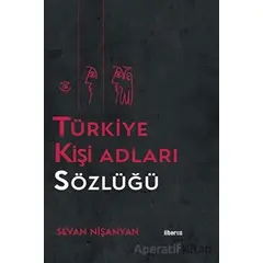Türkiye Kişi Adları Sözlüğü - Sevan Nişanyan - Liberus Yayınları