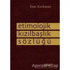 Etimolojik Kızılbaşlık Sözlüğü - Esat Korkmaz - Demos Yayınları
