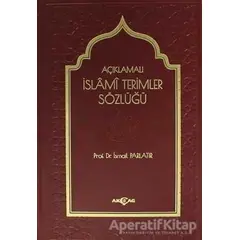 Açıklamalı İslami Terimler Sözlüğü - İsmail Parlatır - Akçağ Yayınları