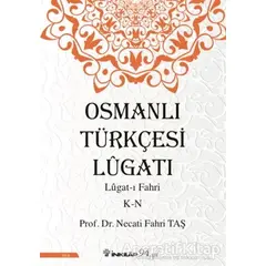 Osmanlı Türkçesi Lügatı: Lügat-ı Fahri K-N - Necati Fahri Taş - İnkılap Kitabevi