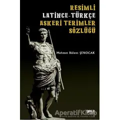 Resimli Latince-Türkçe Askeri Terimler Sözlüğü - Mehmet Bülent Şenocak - Gece Kitaplığı