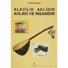 Alevilik Aklidir Ahlaki ve İnsanidir - Lütfi Kaleli - Can Yayınları (Ali Adil Atalay)