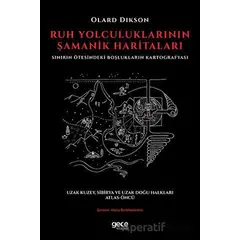 Ruh Yolculuklarının Şamanik Haritaları - Olard Dikson - Gece Kitaplığı