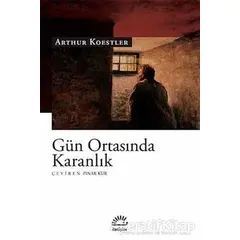 Gün Ortasında Karanlık - Arthur Koestler - İletişim Yayınevi