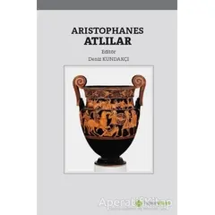 Aristophanes Atlılar - Deniz Kundakçı - Hiperlink Yayınları