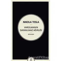 Varolmanın Dayanılmaz Ağırlığı - Nikola Tesla - Zeplin Kitap