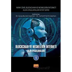 Blockchain ve Nesnelerin İnterneti - Alan Uygulamaları 1 - Kolektif - Nobel Bilimsel Eserler