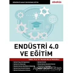 Endüstri 4.0 ve Eğitim - Mustafa Murat İnceoğlu - Abaküs Kitap