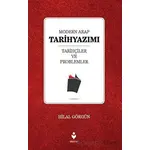 Modern Arap Tarihyazımı Tarihçiler ve Problemler - Hilal Görgün - Tire Kitap