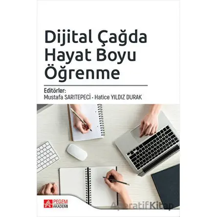 Dijital Çağda Hayat Boyu Öğrenme - Mustafa Sarıtepeci - Pegem Akademi Yayıncılık