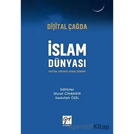 Dijital Çağda İslam Dünyası - Murat Cihangir - Gazi Kitabevi