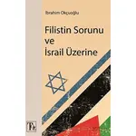 Filistin Sorunu ve İsrail Üzerine - İbrahim Okçuoğlu - Töz Yayınları