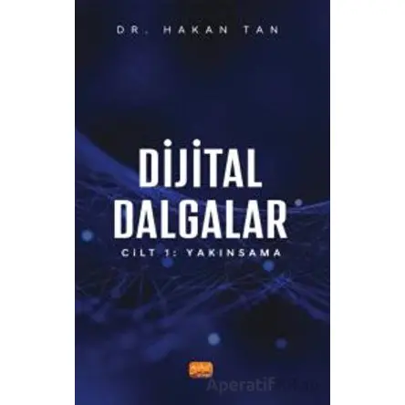 Dijital Dalgalar Cilt 1: Yakınsama - Hakan Tan - Nobel Bilimsel Eserler