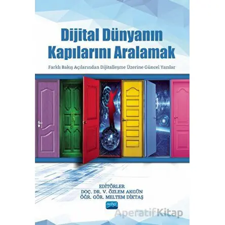 Dijital Dünyanın Kapılarını Aralamak - Kolektif - Nobel Akademik Yayıncılık