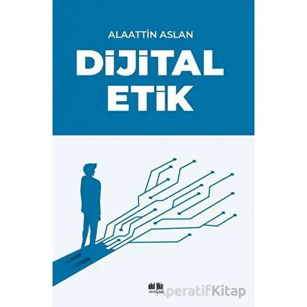 Dijital Etik - Alaattin Aslan - Akıl Fikir Yayınları