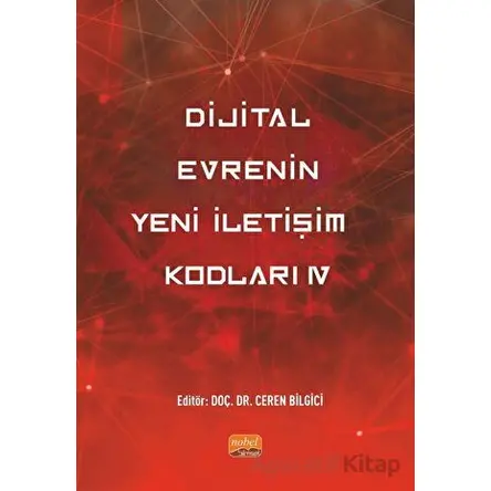 Dijital Evrenin Yeni İletişim Kodları IV - Kolektif - Nobel Bilimsel Eserler