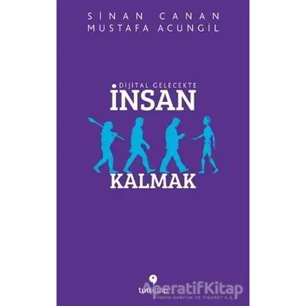 Dijital Gelecekte İnsan Kalmak - Mustafa Acungil - Tuti Kitap