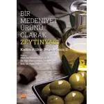 Bir Medeniyet Ürünü Olarak Zeytinyağı - Kadim Kültür Değerlerimiz II