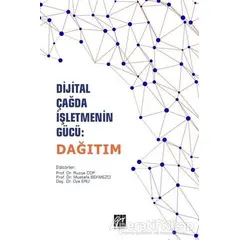 Dijital Çağda İşletmenin Gücü: Dağıtım - Mustafa Bekmezci - Gazi Kitabevi