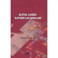 Dijital Çağda İletişim Çalışmaları - Abdülhakim Bahadır Darı - Paradigma Akademi Yayınları