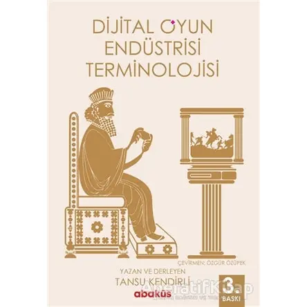 Dijital Oyun Endüstrisi Terminolojisi - Tansu Kendirli - Abaküs Kitap