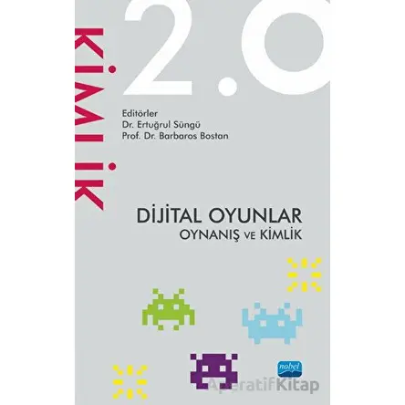 Dijital Oyunlar 2.0 Oynanış ve Kimlik - Kolektif - Nobel Akademik Yayıncılık