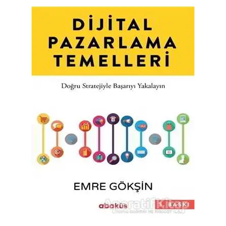 Dijital Pazarlama Temelleri - Emre Gökşin - Abaküs Kitap