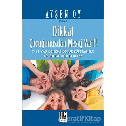 Dikkat Çocuğunuzdan Mesaj Var!!! - Ayşen Oy - Pozitif Yayınları