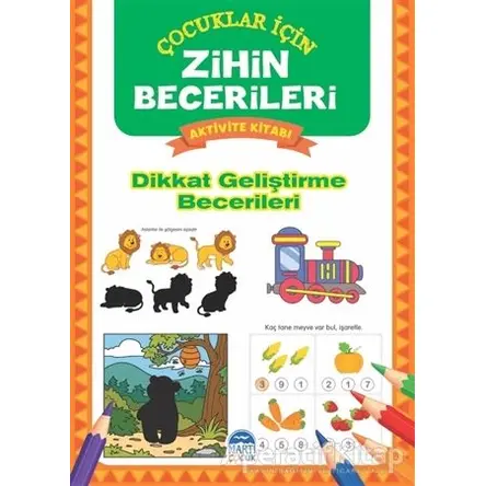 Dikkat Geliştirme Becerileri - Çocuklar İçin Zihin Becerileri Aktivite Kitabı