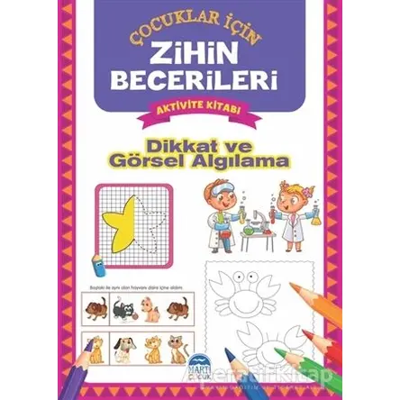 Dikkat ve Görsel Algılama - Çocuklar İçin Zihin Becerileri Aktivite Kitabı