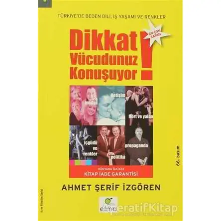 Dikkat Vücudunuz Konuşuyor - Ahmet Şerif İzgören - ELMA Yayınevi