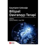 Geçmişten Geleceğe Bilişsel Davranışçı Terapi - Kolektif - Pegem Akademi Yayıncılık