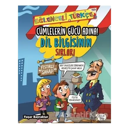 Cümlelerin Gücü Adına: Dil Bilgisinin Sırları - Yaşar Bayraktar - Eğlenceli Bilgi Yayınları