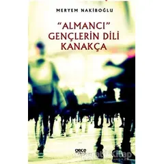 Almancı Gençlerin Dili Kanakça - Meryem Nakiboğlu - Gece Kitaplığı