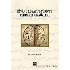 Divanu Lugatit-Türkte Tekrarlı Atasözleri - Emrah Bozok - Gazi Kitabevi