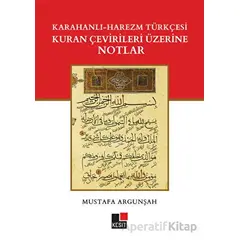 Karahanlı - Harezm Türkçesi Kuran Çevirileri Üzerine Notlar - Mustafa Argunşah - Kesit Yayınları
