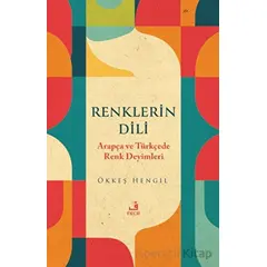 Renklerin Dili - Arapça ve Türkçede Renk Deyimleri - Ökkeş Hengil - Fecr Yayınları