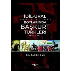 İdil-Ural Boylarında Başkurt Türkleri - Taner Gür - Akçağ Yayınları